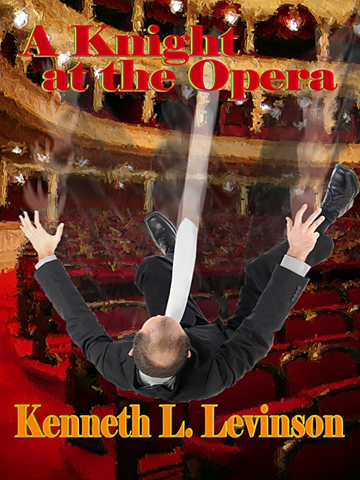 Title details for A Knight at the Opera by Kenneth L. Levinson - Available